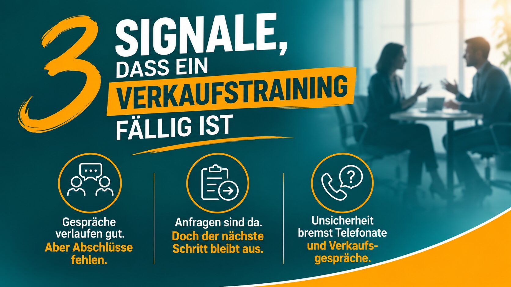 Grafik mit drei Signalen für ein notwendiges Verkaufstraining: gute Gespräche ohne Abschlüsse, fehlende nächste Schritte und Unsicherheit bei Telefonaten.
